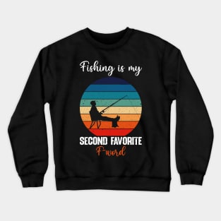 Fishing is my second favorite F-word Crewneck Sweatshirt